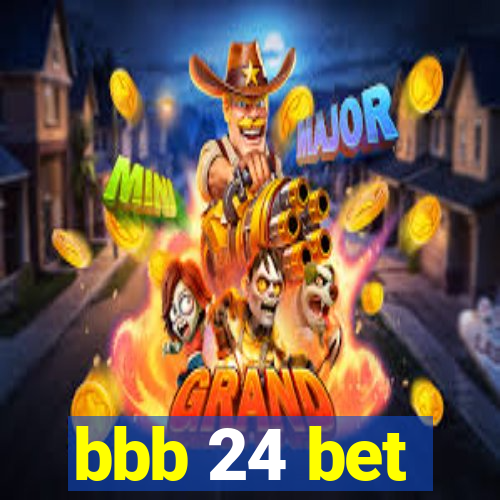 bbb 24 bet